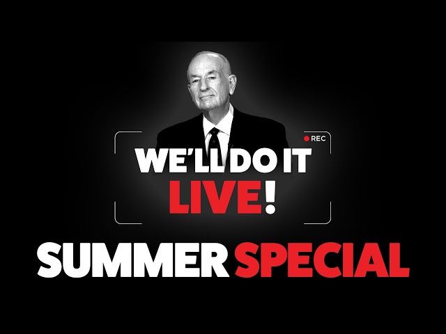 We'll Do It LIVE! with Bill O'Reilly — Summer Special | Part One