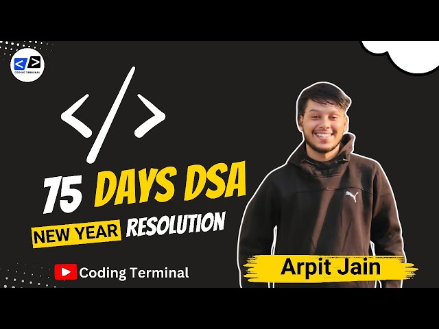 Start your DSA Journey | 75 Days DSA New Year Resolution | DSA | Arpit Jain | Coding Terminal