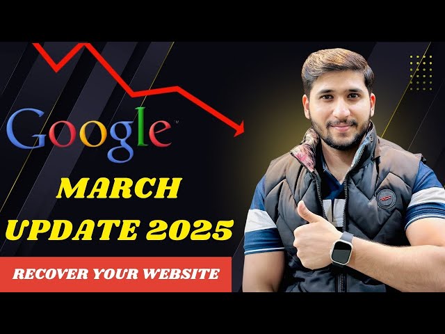 Google Core Update March 2025 | Recover Your Website With Amazing Tips