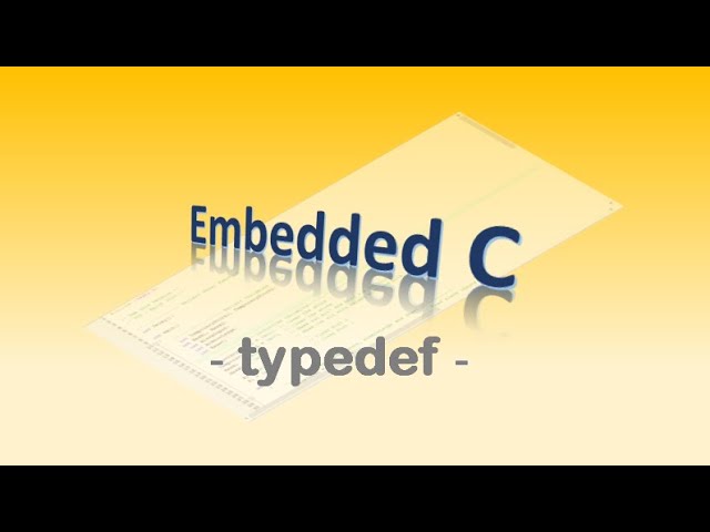 #48 Embedded C - typedef