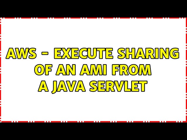 AWS - Execute Sharing of an AMI from a Java Servlet