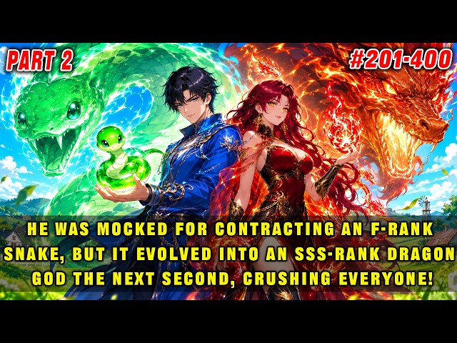 🔥Everyone Mocked His F-Rank Snake, But It Evolved into an SSS-Rank Dragon God the Next Second!