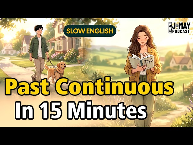 Past Continuous Tense – Real Life Examples & Common Mistakes | English Podcast