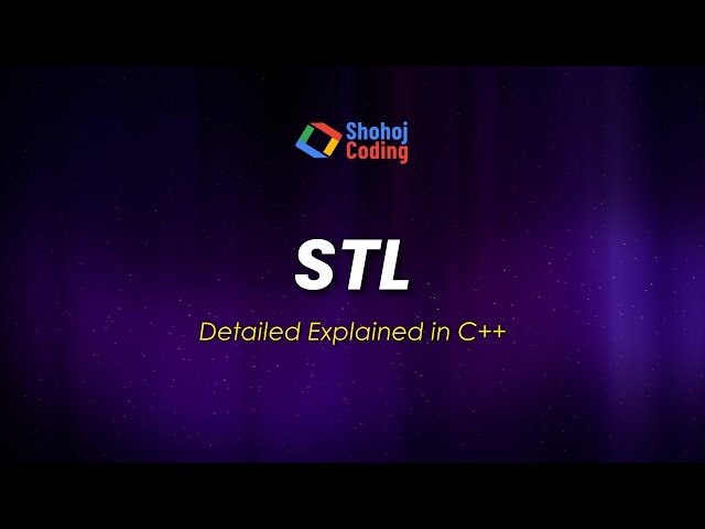 Standard Template Library (STL) in C++ | C++ Tutorial in Bangla | Shohoj Coding