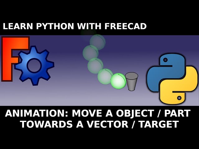 FreeCad Python Move a Part / Object Towards a Target for Animation. Learn Python Macro for Beginners