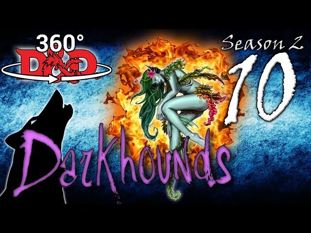 🔮 360° D&D | "Up in Flames" Darkhounds S2:E10