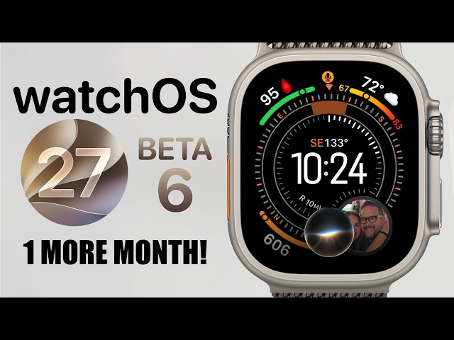 watchOS 27 Beta 6 - Small Update, Is Siri Getting Smarter?