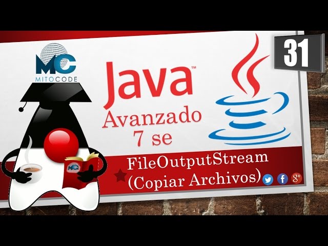 Tutorial Java 7 SE Avanzado - 31 FileOutputStream (Copiar Archivos)