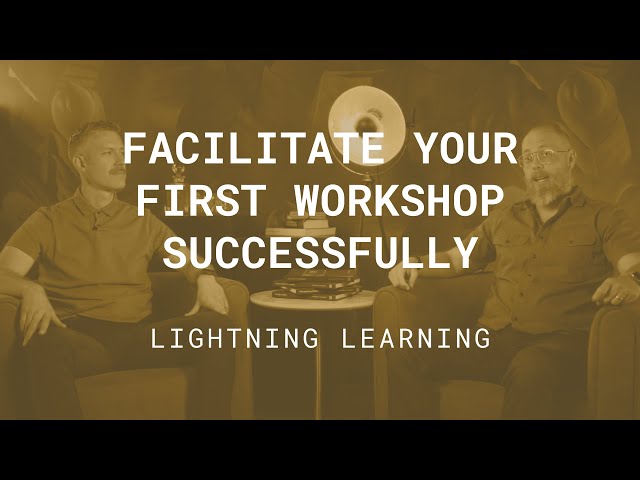 Step-by-Step Guide to Facilitate Your First Workshop Successfully