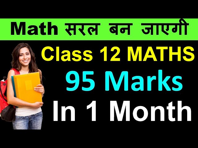 How to Score 95+ in Class 12 Maths | How to Study Maths for Class 12th | Study tips for Mathematics