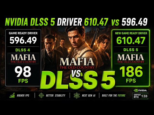New NVIDIA DLSS 5 Driver 610.47 vs 596.49 Mafia: The Old Country