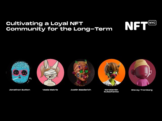 Cultivating a Loyal NFT Community for the Long Term - Panel at NFT.NYC 2022
