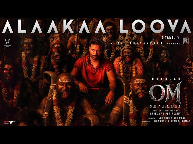 Alaakaa Loova Lyrical (Tamil) | OM | Dhanush | Mammootty | Sai Pallavi | Sreeleela | Rajkumar | Sai