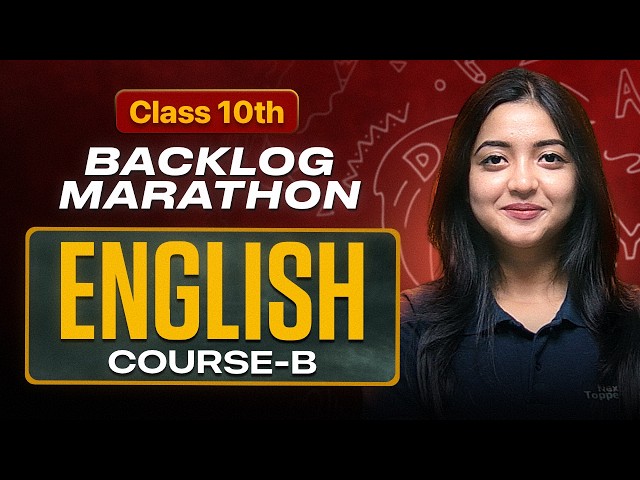 Class 10th : English (Course-B) Backlog Marathon 🔥 | Next Toppers