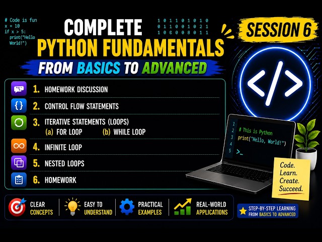For Loop, While Loop & Control Flow Statements |  Session 6 | Python Tutorial for Beginners