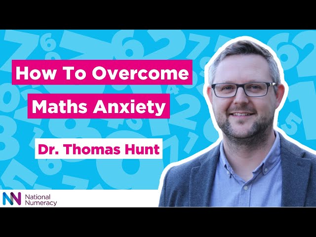 Dr Thomas Hunt - How To Overcome Maths Anxiety
