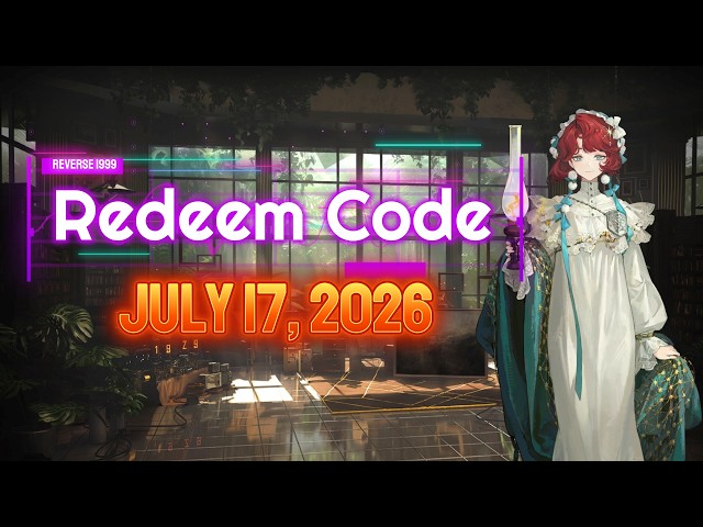 New Redeem Code (July 17, 2026) [Reverse 1999]