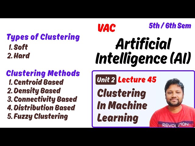 Artificial Intelligence | VAC | 5th/6th Semester | Clustering in Machine Learning | Lecture 45