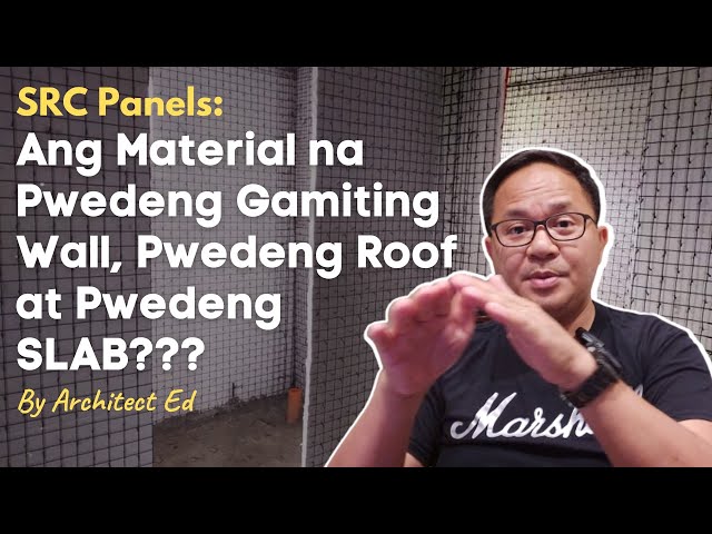 SRC Panels: Pang Wall Na, Pang Roof at Pang Slab Pa!