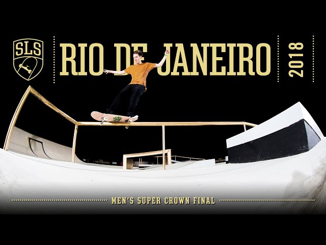 2018 SLS World Championship: Rio de Janeiro | MEN'S SUPER CROWN FINAL | Full Broadcast