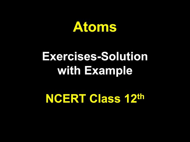 Atoms   Class 12 Physics  Chapter 12 NCERT Solution