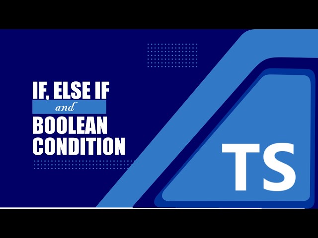 TypeScript Conditionals: If, Else If & Boolean Conditions