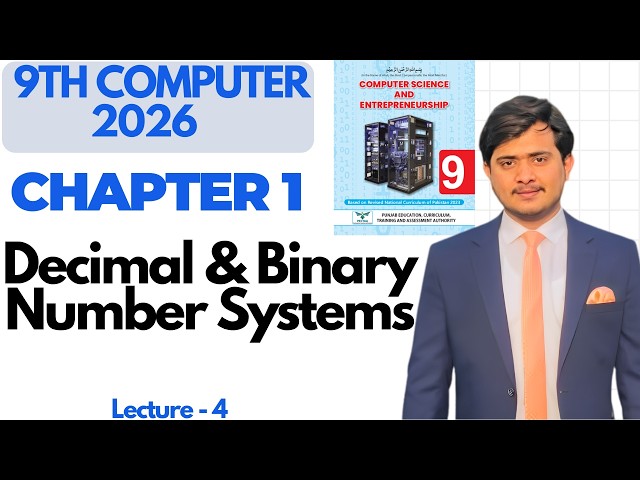 Number Systems | Binary and Decimal Number Systems | 9th Computer - Chapter 1 - Lec 4