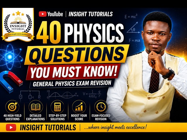 40 Physics Questions You Must Know! | General Physics Exam Revision (PHY 102)