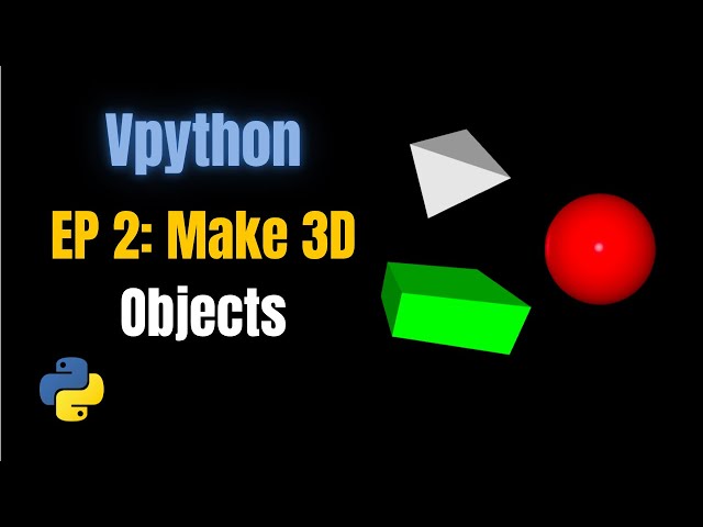 Create 3D Shapes in Python with VPython | VPython Tutorial for Beginners (Ep 2)