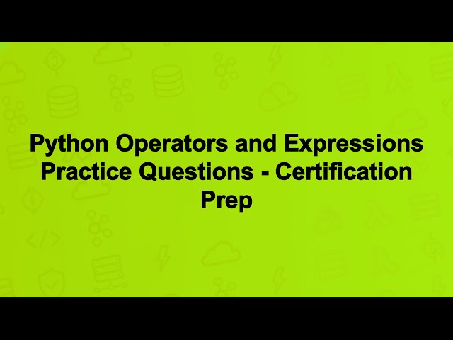 Python Operators and Expressions Practice Questions - Certification Prep