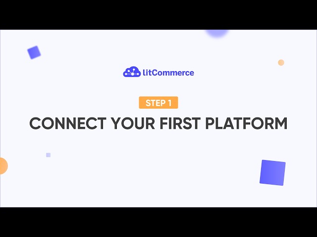 [LitCommerce Academy] Getting Started - Step 1: Connect Your First Platform (Updated)