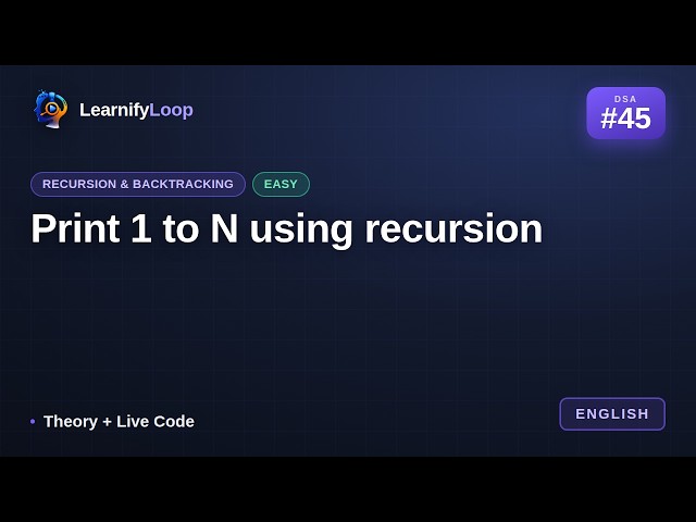 #45 · Print 1 to N using recursion — Explained Step by Step | DSA