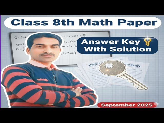 Class 8 Math Paper Answer Key Half Yearly September 2025|कक्षा 8 गणित पेपर आंसर की सितंबर 2025|