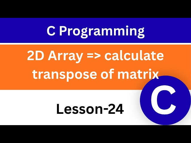 Find Transpose of matrix in C| C Programming for Beginners | Learn C Programming | L-24 |