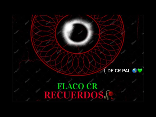 FLACO CR - RECUERDOS💔🥀