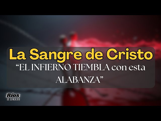 😱 ¡EL INFIERNO TIEMBLA con LA SANGRE DE CRISTO! 🙏🔥 | Canción de Poder Espiritual