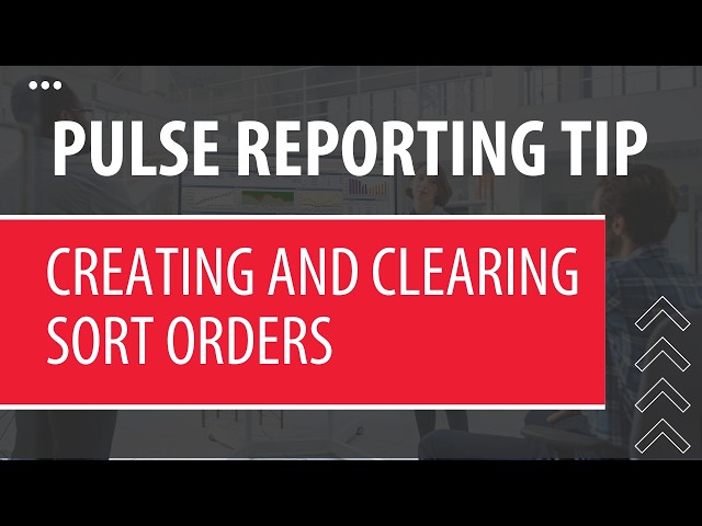 Reporting Tip: Simple Sorting - Creating and Clearing Sort Orders