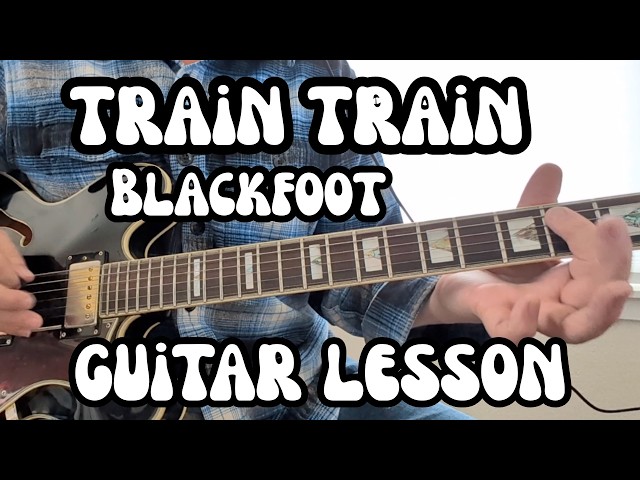 TRAIN TRAIN Guitar Lesson BLACKFOOT Rickey Medlocke and Co.