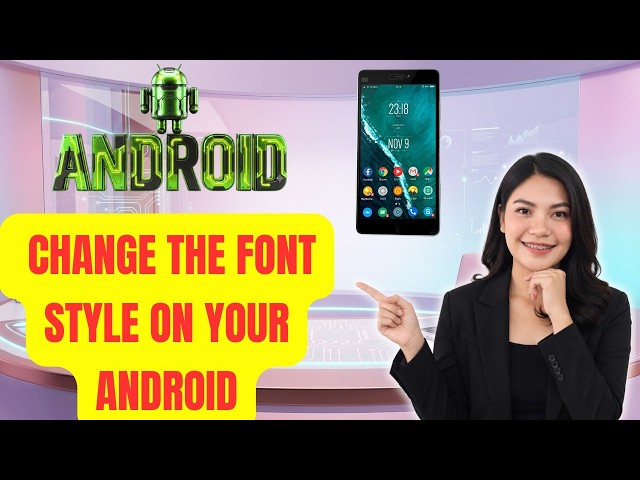 How to change the font style on your Android - (Tutorial)