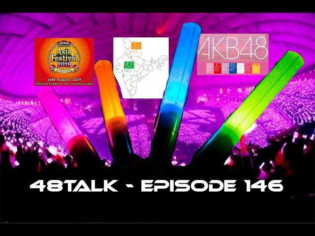 48TALK Episode 146: MUB48/DEL48, What is Idol?, AKB48 National Tour