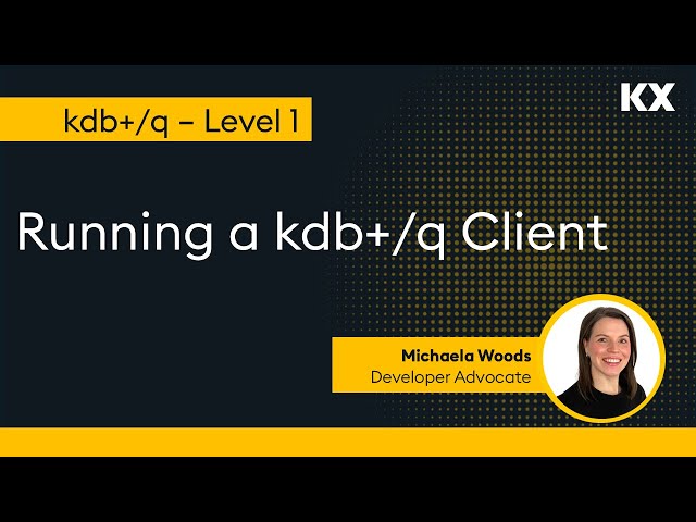 Intro to kdb | Loading Data & IPC | QIPC - Interprocess Communication - Running a q/kdb+ Client