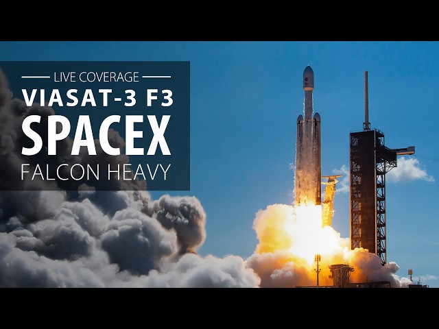 Live: SpaceX Falcon Heavy rocket launches Viasat-3 F3 satellite