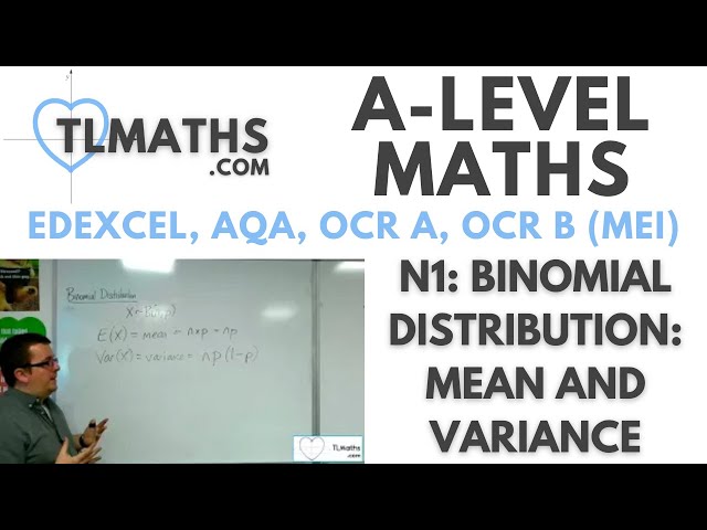 A-Level Maths: N1-21 Binomial Distribution: Mean and Variance