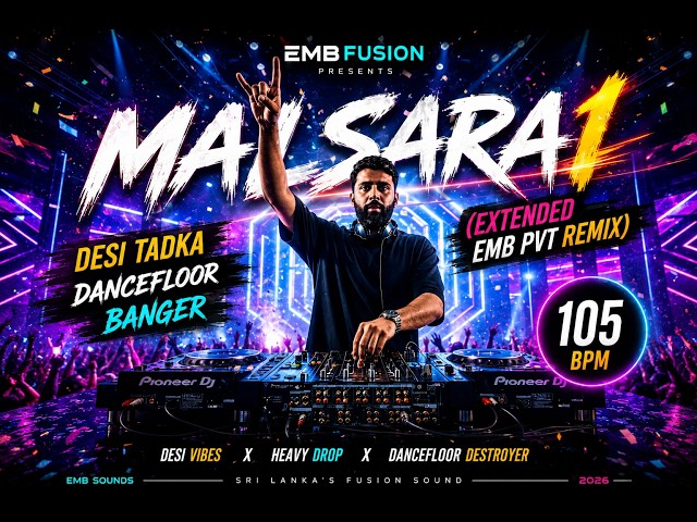 Malsara (Extended EMB Pvt Remix) 🔥 | Desi Tadka Dancefloor Banger 🇱🇰