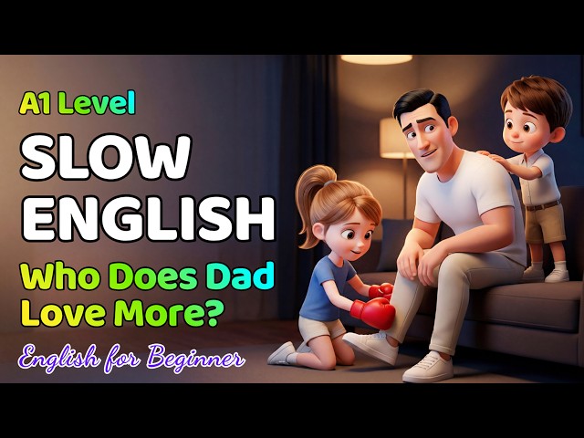 Who Does Dad Love More? | Easy English Listening Practice for Beginners (A1 - A2 Level)