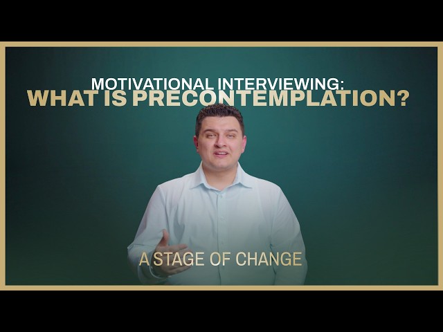 Motivational Interviewing: What Is Precontemplation?