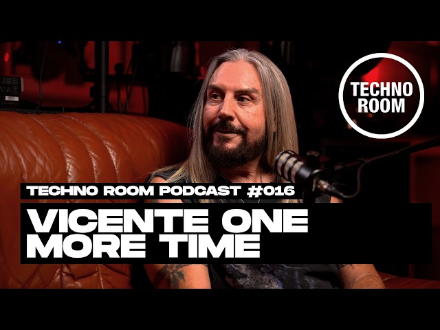 VICENTE ONE MORE TIME  - Techno Room Podcast #016