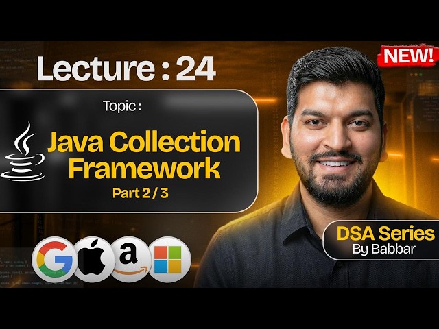 Lecture 24: Java Collection Framework ( Part-2 ) || DSA Series by Babbar