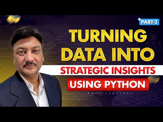 Turning Data into Strategic Insights using Python part 2  | BestITCourses