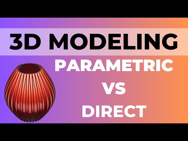 Parametric VS Direct Modeling